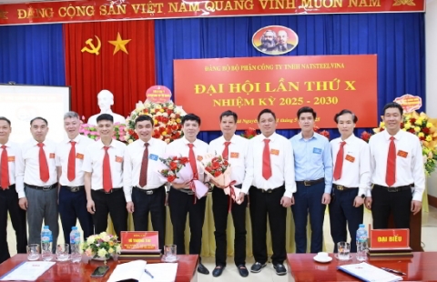 ĐẠI HỘI ĐẢNG BỘ BỘ PHẬN CÔNG TY TNHH NATSTEELVINA LẦN THỨ X, NHIỆM KỲ 2025 - 2030